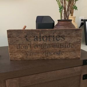 Wood sign decor “Calories don’t count outside your zip code”